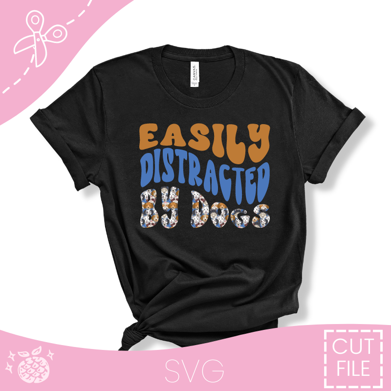 "Easily Distracted By Dogs" Cut File